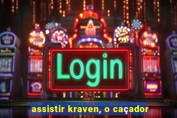 assistir kraven, o caçador